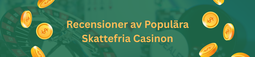 Recensioner av Populära Skattefria Casinon